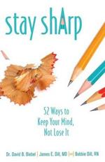 Stay Sharp: 52 Ways to Keep Your Mind, Not Lose It