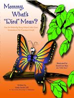 Mommy, What's 'Died' Mean?: How the Butterfly Story Helped Little Dave Understand His Grandpa's Death