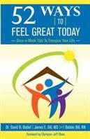 52 Ways To Feel Great Today: Once-a-Week Tips to Energize Your life - David B Biebel,James E Dill,Bobbie Dill - cover