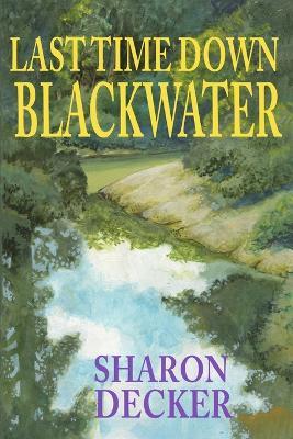 Last Time Down Blackwater - Sharon Decker - cover