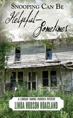 Snooping Can Be Helpful - Sometimes - Linda Hudson Hoagland - cover