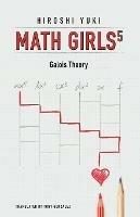 Math Girls 5: Galois Theory