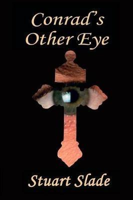 Conrad's Other Eye - Stuart Slade - cover