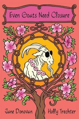 Even Goats Need Closure - Jane Donovan,Holly Trechter - cover