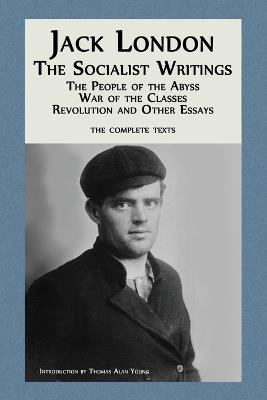 Jack London: The Socialist Writings: The People of the Abyss, War of the Classes, Revolution and Other Essays - Jack London - cover