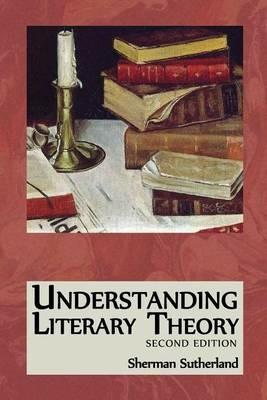 Understanding Literary Theory - Sherman Sutherland - cover
