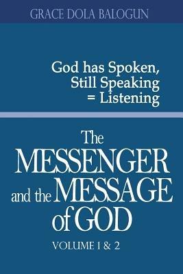 The Messenger and the Message of God Volume 1&2 - Grace Dola Balogun - cover