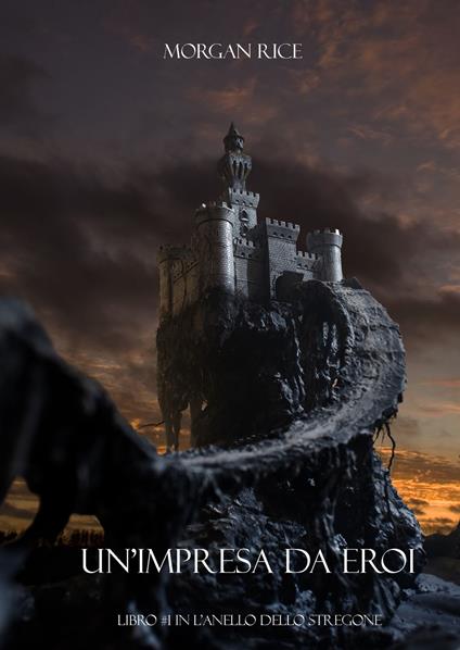 Un’Impresa da Eroi (Libro #1 in L’Anello Dello Stregone) - Morgan Rice - ebook