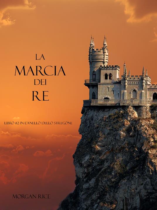 La Marcia Dei Re (Libro #2 In L’Anello Dello Stregone) - Morgan Rice - ebook