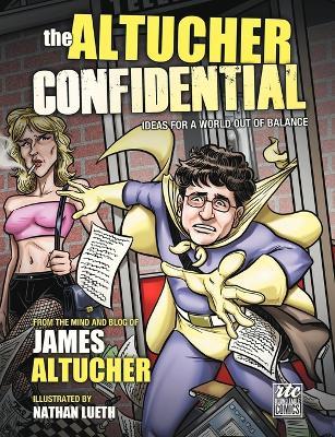 The Altucher Confidential: Ideas for a World Out of Balance - James Altucher - cover