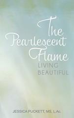 The Pearlescent Flame: Living Beautiful