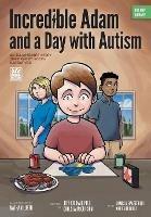 Incredible Adam and a Day with Autism: An Illustrated Story Inspired by Social Narratives (The ORP Library) - Jeff Krukar,James G Balestrieri - cover