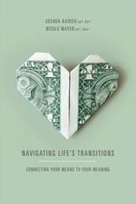 Navigating Life's Transitions: Connecting Your Means to Your Meaning