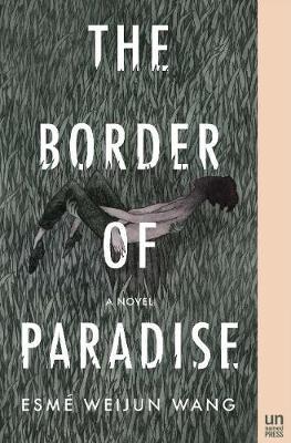 The Border of Paradise: A Novel - Esmé Weijun Wang - cover