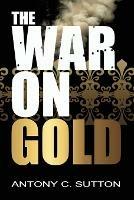The War on Gold - Antony Sutton - cover