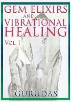 Gems Elixirs and Vibrational Healing Volume 1 - Gurudas - cover