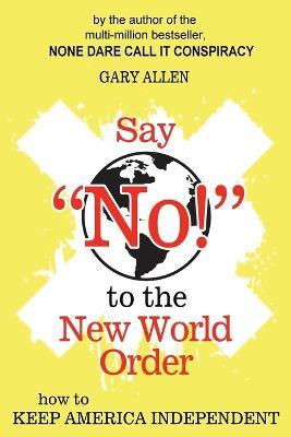 Say NO! to the New World Order - Gary Allen - cover