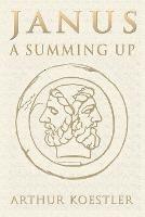 Janus: A Summing Up - Arthur Koestler - cover