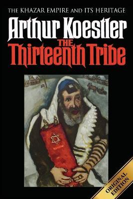 The Thirteenth Tribe: The Khazar Empire and its Heritage - Arthur Koestler - cover