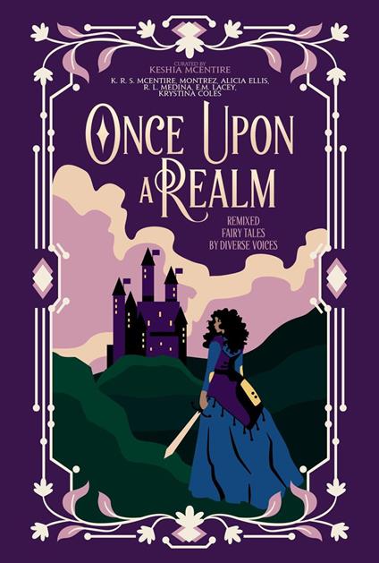 Once Upon A Realm: Remixed Fairy Tales by Diverse Voices - Krystina Coles,Alicia Ellis,R. L. Medina,E. M. Lacey - ebook