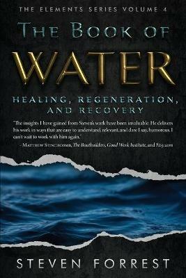 The Book of Water: Healing, Regeneration and Recovery - Steven Forrest - cover