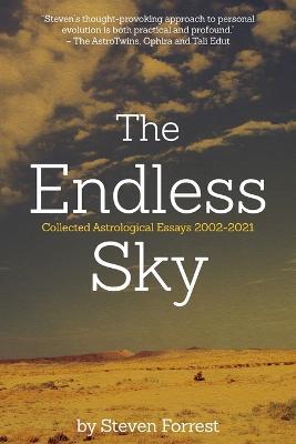 The Endless Sky: Collected Astrological Essays 2002-2021 - Steven Forrest - cover