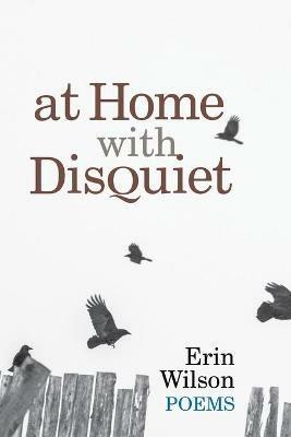 At Home with Disquiet: Poems - Erin Wilson - cover