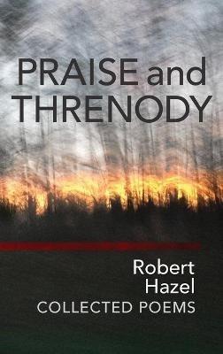 Praise and Threnody - Robert Hazel - cover
