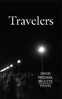 Travelers: Poems - David Michael Belczyk - cover