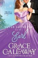 Never Say Never to an Earl - Grace Callaway - cover