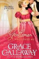 The Gentleman Who Loved Me - Grace Callaway - cover