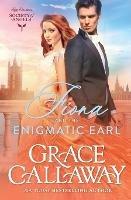 Fiona and the Enigmatic Earl: A Steamy Marriage of Convenience Victorian Romance - Grace Callaway - cover