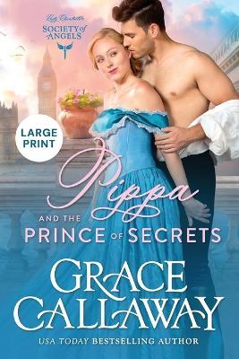 Pippa and the Prince of Secrets: Large Print Edition - Grace Callaway - cover