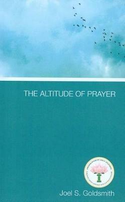 The Altitude of Prayer - Joel S Goldsmith - cover