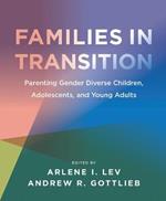 Families in Transition - Parenting Gender Diverse Children, Adolescents, and Young Adults
