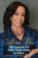 Merri Dee, Life Lessons on Faith, Forgiveness & Grace - Merri Dee - cover