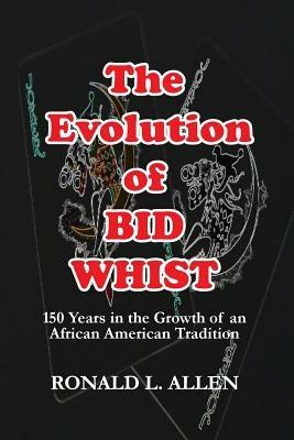 The Evolution of Bid Whist - Ronald L Allen - cover