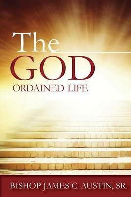The God Ordained Life - James C Austin - cover