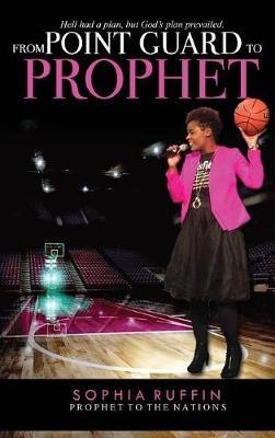 From Point Guard to Prophet - Sophia Ruffin - cover