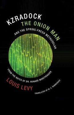 Kzradock the Onion Man and the Spring-Fresh Methuselah: From the Notes of Dr. Renard de Montpensier - Louis Levy - cover