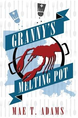 Granny's Melting Pot - Mae T Adams - cover