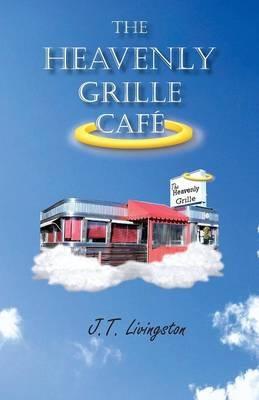 The Heavenly Grille Cafe - J T Livingston - cover