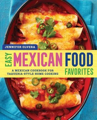 Easy Mexican Food Favorites - Jennifer Olvera - cover