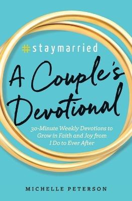 #Staymarried: A Couples Devotional - Michelle Peterson - cover