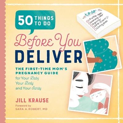 50 Things to Do Before You Deliver - Jill Krause,Sara A. Robert MD - cover