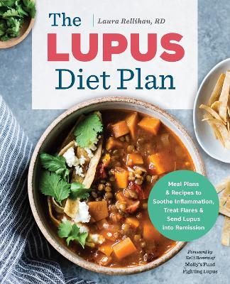 The Lupus Diet Plan - Laura Rellihan RD,Kelli Roseta - cover
