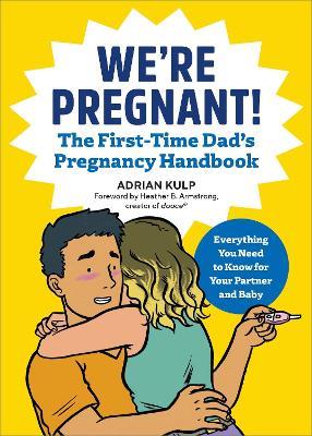 We're Pregnant! The First Time Dad's Pregnancy Handbook: The Go-To Pregnancy Book for Men - Adrian Kulp - cover