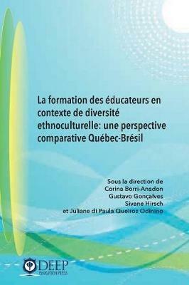 La Formation Des Educateurs En Contexte de Diversite Ethnoculturelle: Une Perspective Comparative Quebec-Bresil - cover