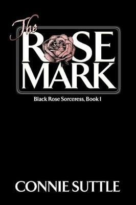 The Rose Mark - Connie Suttle - cover
