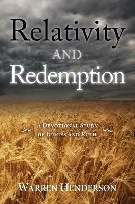 Relativity and Redemption - A Devotional Study of Judges and Ruth - Warren A Henderson - cover